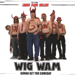 Gonna Get You Someday - Single by Wig Wam album reviews, ratings, credits