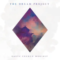 The Dream Project (Live) by Grove Worship album reviews, ratings, credits
