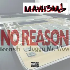 No Reason (feat. Iccash & Jugga Mr. Wow) - Single by Mayh3m! album reviews, ratings, credits