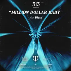 Million Dollar Baby (feat. Blum) - Single by 313 album reviews, ratings, credits
