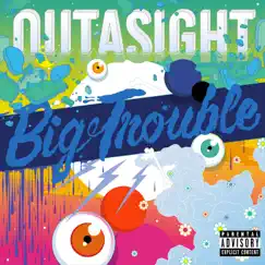 Big Trouble - Single by Outasight album reviews, ratings, credits