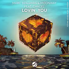 Lovin' You - Single by Marc Benjamin, Moonway & Chacel album reviews, ratings, credits