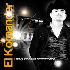 Y Seguimos la Borrachera by El Komander album reviews, ratings, credits