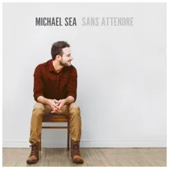 Sans attendre by Michael Sea album reviews, ratings, credits
