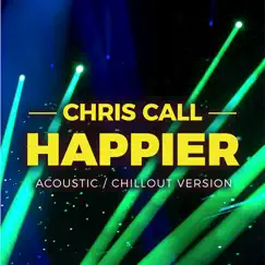 Happier - Single by Chris Call album reviews, ratings, credits
