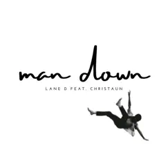Man Down (feat. Christaun_) - Single by Lane D album reviews, ratings, credits