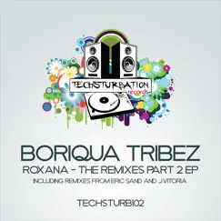 Roxana - The Remixes Part 2 Ep by Boriqua Tribez album reviews, ratings, credits