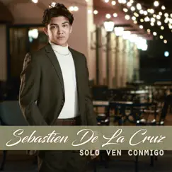 Solo Ven Conmigo - EP by Sebastien De La Cruz album reviews, ratings, credits