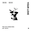 Your Love (feat. Moss Kena) - Single album lyrics, reviews, download