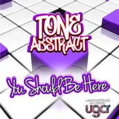 You Should Be Here - Single by Tone Abstract album reviews, ratings, credits