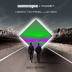 Need to Feel Loved - Single by Cosmic Gate & Forêt album reviews, ratings, credits