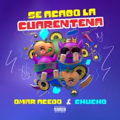 Se Acabo La Cuarentena - Single by Omar Acedo & Chucho album reviews, ratings, credits