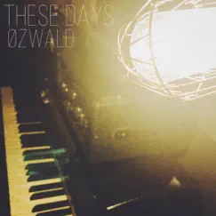 These Days - Single by ØZWALD album reviews, ratings, credits