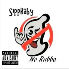 No Rubba by SippBaby album reviews, ratings, credits