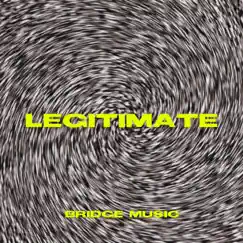 Legitimate (feat. Samuel Ofei & Reggie Dartey) - Single by Bridge Music album reviews, ratings, credits