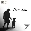 Per Lui - Single album lyrics, reviews, download