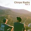 Chirps Radio, Vol. 2 - Single album lyrics, reviews, download