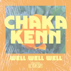 Well Well Well - Single by Chaka Kenn album reviews, ratings, credits