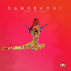 Dangerous - Single by Ikaya & Jay Dee B album reviews, ratings, credits