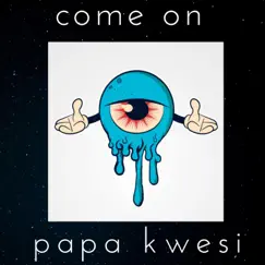 Come On - Single by Papa Kwesi album reviews, ratings, credits