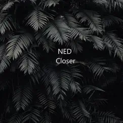 Closer - EP by Ned album reviews, ratings, credits