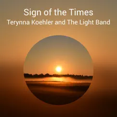 Sign of the Times - Single by Terynna Koehler & The Light Band album reviews, ratings, credits