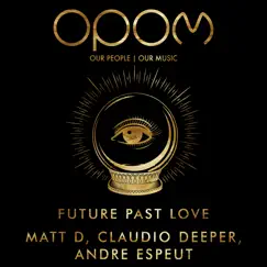 Future Past Love - Single by Matt D, Claudio Deeper & Andre Espeut album reviews, ratings, credits