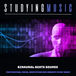 Studying Music: Binaural Beats Sounds For Studying, Focus, Meditation and Ambient Study Music by Study Music & Sounds, Study Power & Study Alpha Waves album reviews, ratings, credits