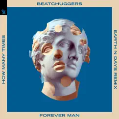 Forever Man (How Many Times) [Earth N Days Remix] Song Lyrics