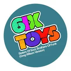 Sisters of Soul, Brothers of Funk (Greg Wilson Version) - EP by 6ix Toys album reviews, ratings, credits