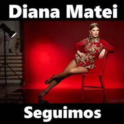 Seguimos - Single by Diana Matei album reviews, ratings, credits