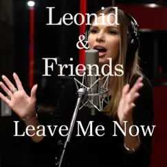 Leave Me Now - Single by Leonid & Friends album reviews, ratings, credits