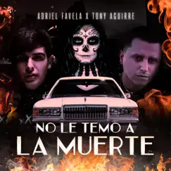 No Le Temo a la Muerte - Single by Adriel Favela & Tony Aguirre album reviews, ratings, credits