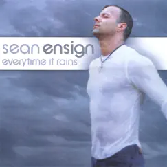Everytime It Rains by Sean Ensign album reviews, ratings, credits