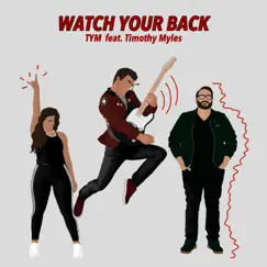 Watch Your Back (feat. Timothy Myles) - Single by TYM album reviews, ratings, credits