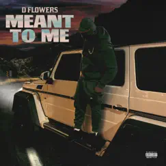 Meant To Me - Single by D Flowers album reviews, ratings, credits