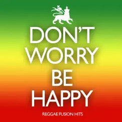 Don't Worry, Be Happy: Reggae Fusion Hits by Island Groovers album reviews, ratings, credits