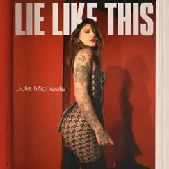 Lie Like This - Single by Julia Michaels album reviews, ratings, credits
