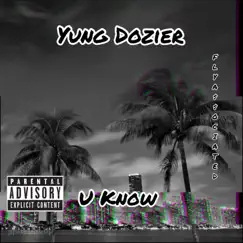 U Know - Single by Yung Dozier album reviews, ratings, credits