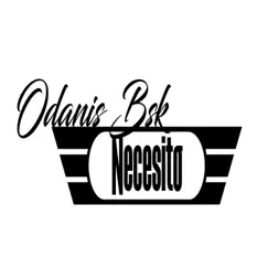Necesito - Single by Odanis BSK album reviews, ratings, credits