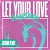 Let Your Love (Joshwa Remix) - Single album lyrics, reviews, download