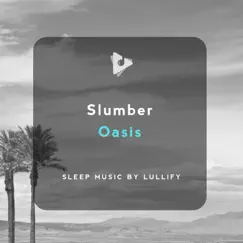 Slumber Oasis by Sleep Music by Lullify & Ambient Nature Sounds album reviews, ratings, credits