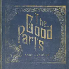 The Good Parts by Andy Grammer album reviews, ratings, credits