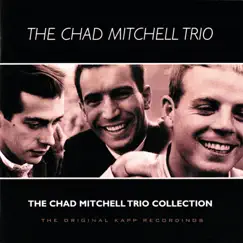 The Chad Mitchell Trio Collection (The Original Kapp Recordings) by The Chad Mitchell Trio album reviews, ratings, credits