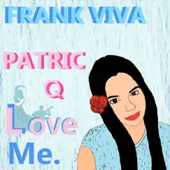 Love Me (feat. Patric Q Love) - Single by Frank Viva album reviews, ratings, credits