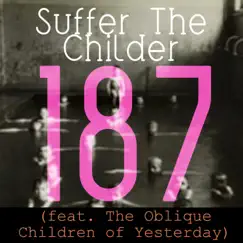 Suffer the Childer 187 (feat. The Oblique Children of Yesterday) - Single by Marty Byrne album reviews, ratings, credits