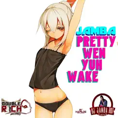 Pretty Wen Yuh Wake Song Lyrics