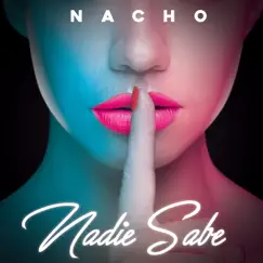 Nadie Sabe - Single by Nacho album reviews, ratings, credits