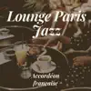 Lounge Paris Jazz - Accordéon française, Paris musique album lyrics, reviews, download