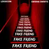 Fake Friend (feat. Swisha Sweetz) - Single album lyrics, reviews, download